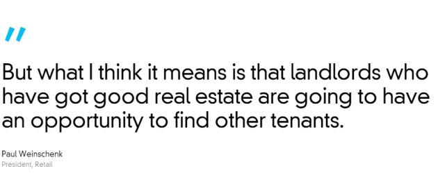 Paul Weinschenk quote, But what I think it means is that landlords who have got good real estate are going to have an opportunity to find other tenants.